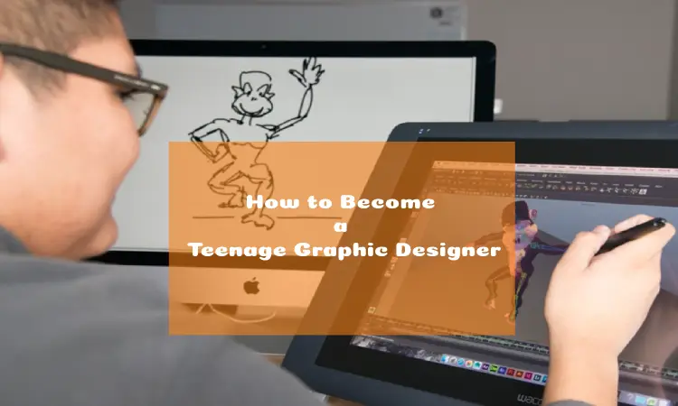 How to Become a Teenage Graphic Designer