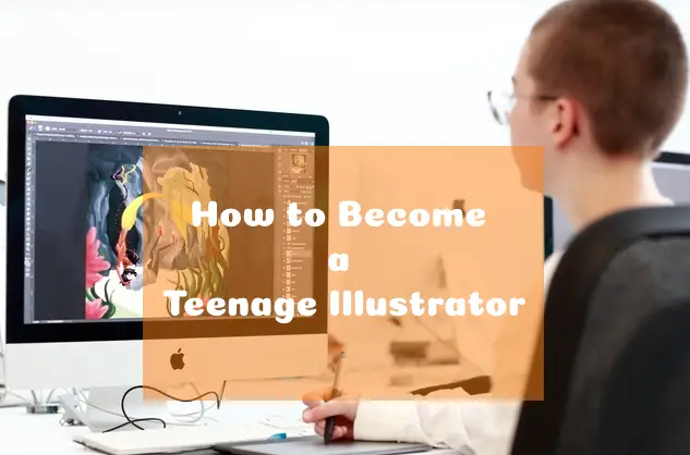 How to Become a Teenage Illustrator