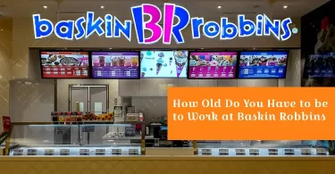 How Old Do You Have to be to Work at Baskin Robbins