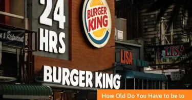 How Old Do You Have to be to Work at Burger King