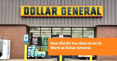 How Old Do You Have to be to Work at Dollar General