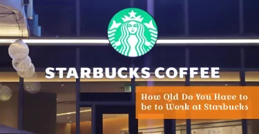 How Old Do You Have to be to Work at Starbucks