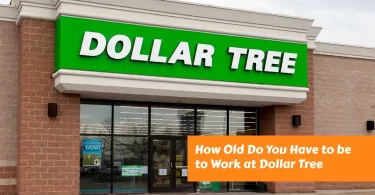 How Old Do You Have to be to Work at Dollar Tree