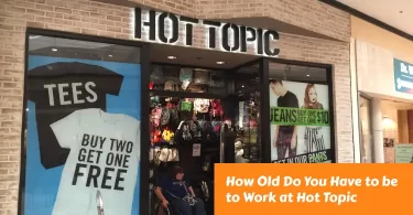 How Old Do You Have to be to Work at Hot Topic