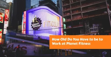 How Old Do You Have to be to Work at Planet Fitness