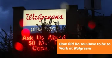 How Old Do You Have to be to Work at Walgreens