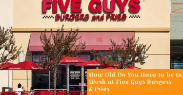 How Old Do You Have to be to Work at Five Guys Burgers & Fries