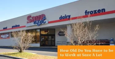 How Old Do You Have to be to Work at Save A Lot