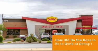 How Old Do You Have to Be to Work at Denny's