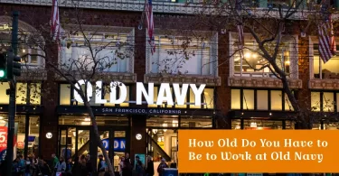 How Old Do You Have to Be to Work at Old Navy