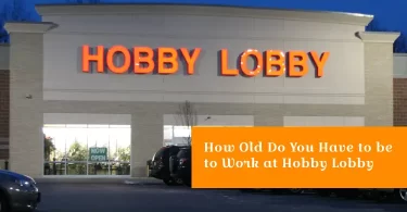 How Old Do You Have to be to Work at Hobby Lobby