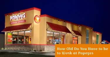 How Old Do You Have to be to Work at Popeyes