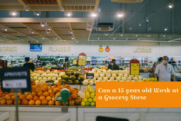 can-a-15-year-old-work-at-a-grocery-store