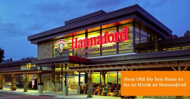 How Old Do You Have to be to Work at Hannaford